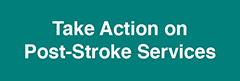 Take Action on Post Stroke Services button