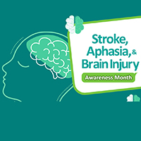 Stroke Aphasia and Brain Injury Awareness Month