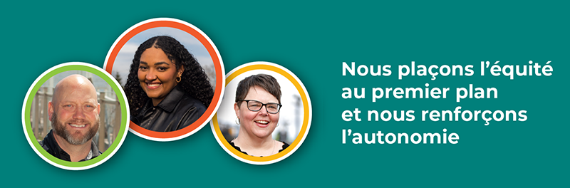 Collage d’employés de la MDSC - « Nous plaçons l’équité au premier plan et nous renforçons l’autonomie »